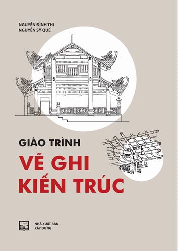 Giáo trình vẽ ghi kiến trúc /NGUYỄN ĐÌNH THI - 2018