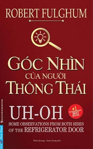 Góc Nhìn Của Người Thông Thái Uh-Oh: Some observation from both sides of the refrigerator door /FULGHUM, Robert - 2019