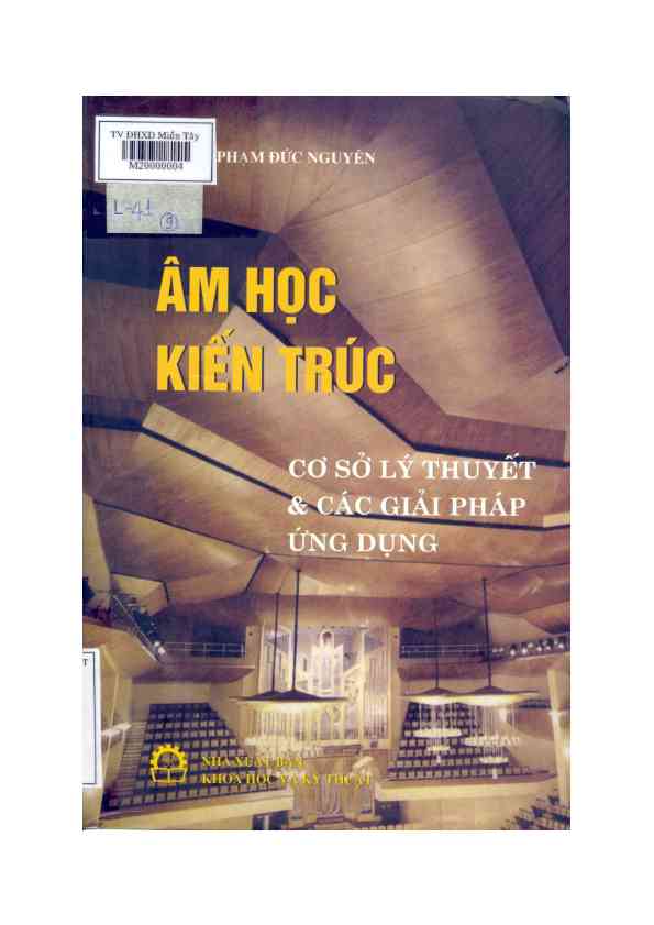 Âm học kiến trúc - cơ sở lý thuyết & các giải pháp ứng dụng /PHẠM ĐỨC NGUYÊN - 2000
